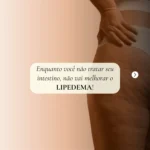 Lipedema e saúde intestinal: Trate seu intestino para melhorar sua saúde e aparência corporal.