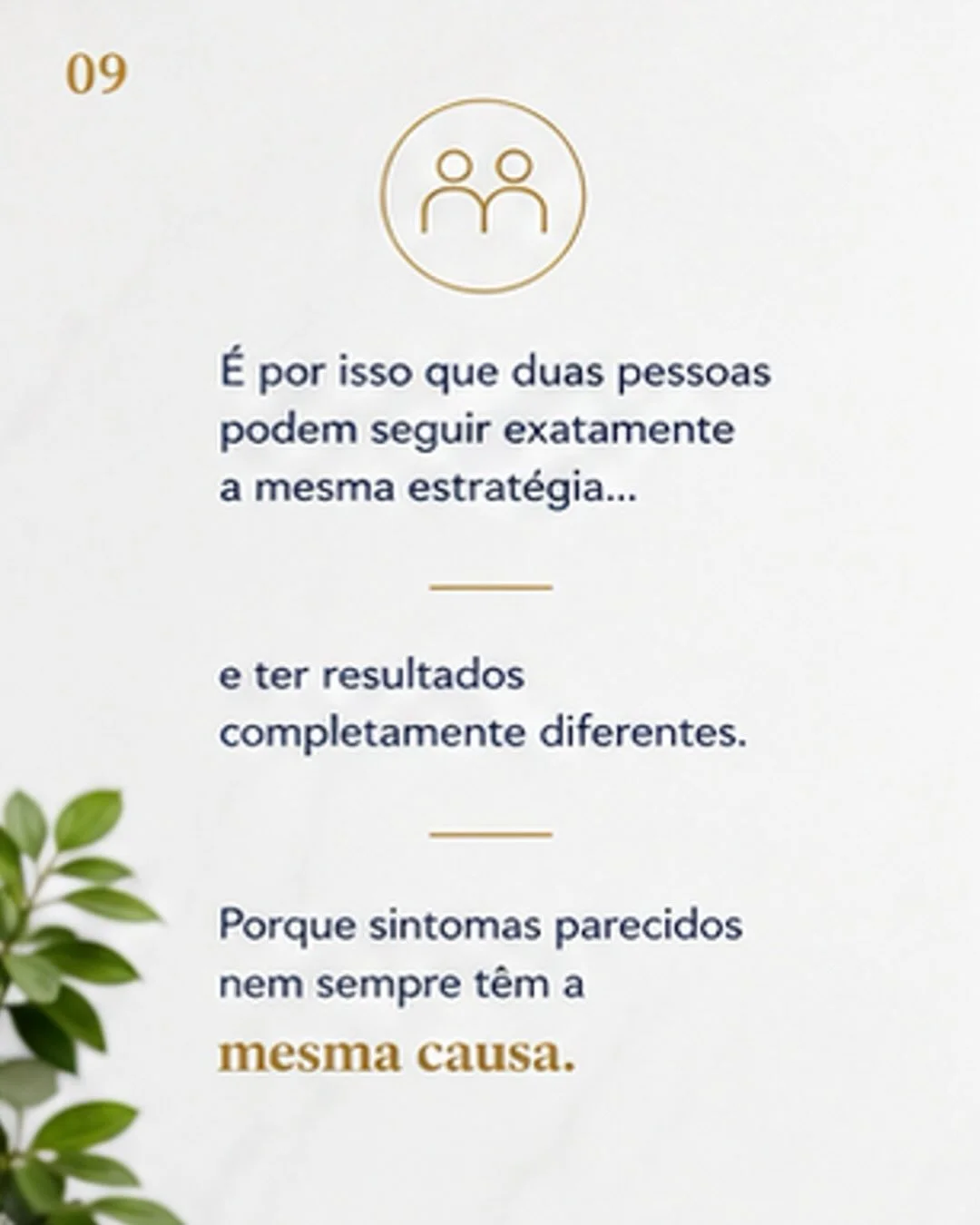 Duas pessoas com os mesmos sintomas e a mesma estratégia podem ter resultados completamente diferentes — porque sintomas parecidos nem sempre têm a mesma causa