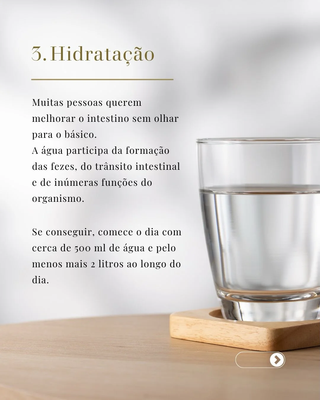 Hidratação: água participa da formação das fezes e do trânsito intestinal — 500ml ao acordar mais 2L ao dia