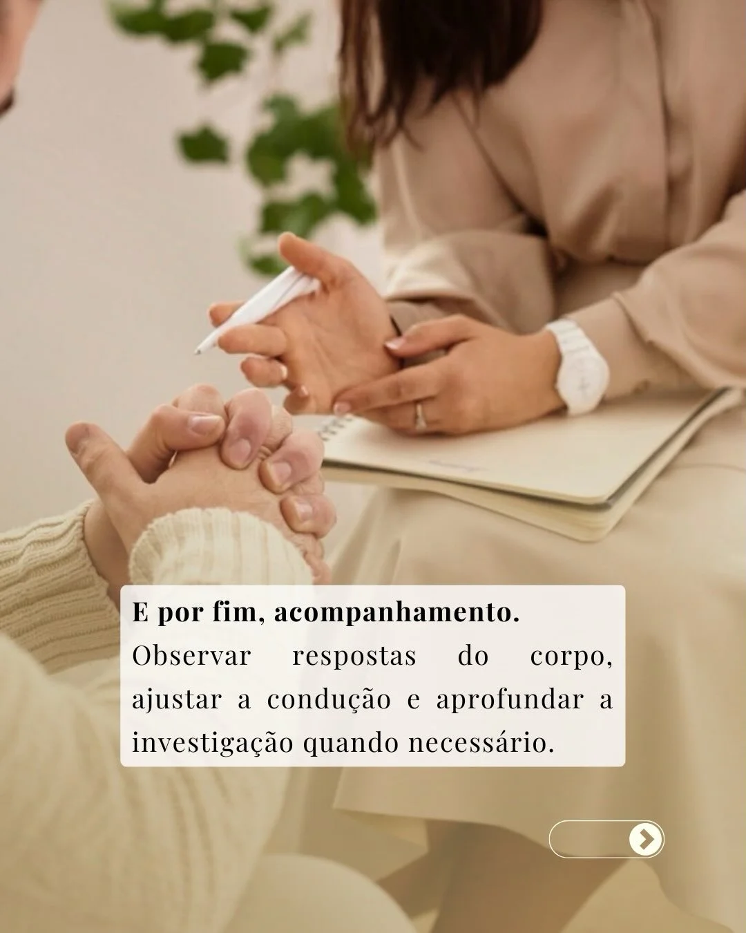 Acompanhamento contínuo: observar respostas, ajustar condução e aprofundar investigação quando necessário