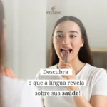 post sobre o que a lingua revela sobre sua saúde