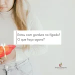 post sobre gordura no figado o que faco agora