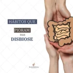 Disbiose Intestinal: Hábitos que Pioram e Como Evitá-los